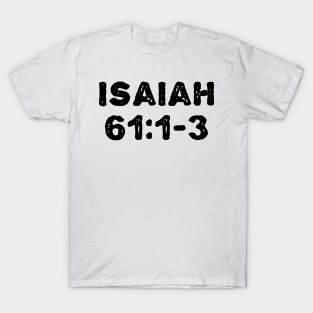 Isaiah 61:1-3 T-Shirt